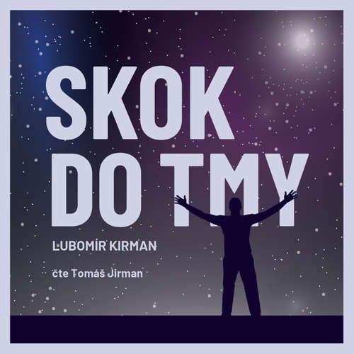 Audiokniha Skok do tmy - Lubomír Kirman - Tomáš Jirman Audiokniha Skok do tmy - Lubomír Kirman - Tomáš Jirman