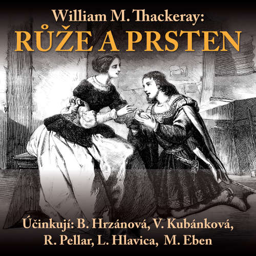 Audiokniha Růže a prsten - William Makepeace Thackeray - Věra Kubánková Audiokniha Růže a prsten - William Makepeace Thackeray - Věra Kubánková