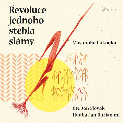 Audiokniha Revoluce jednoho stébla slámy - Masanobu Fukuoka - Jan Slovák Audiokniha Revoluce jednoho stébla slámy - Masanobu Fukuoka - Jan Slovák