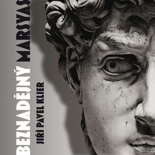 Audiokniha Beznadějný Marsyas - Jiří Pavel Klier - Svatopluk Skládal