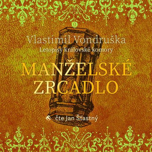 Audiokniha Manželské zrcadlo - Vlastimil Vondruška - Jan Šťastný Audiokniha Manželské zrcadlo - Vlastimil Vondruška - Jan Šťastný