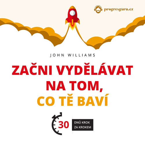 Audiokniha Začni vydělávat na tom, co tě baví - John Williams - Gustav Bubník Audiokniha Začni vydělávat na tom, co tě baví - John Williams - Gustav Bubník