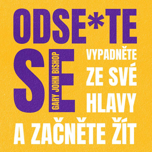 Audiokniha Odse*te se - Gary John Bishop - Pavel Nečas Audiokniha Odse*te se - Gary John Bishop - Pavel Nečas