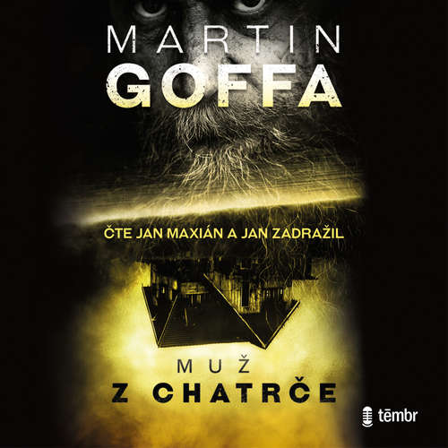 Audiokniha Muž z chatrče - Martin Goffa - Jan Maxián Audiokniha Muž z chatrče - Martin Goffa - Jan Maxián