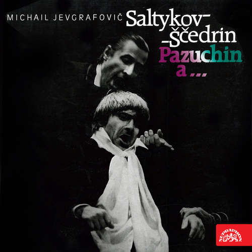 Audiokniha Pazuchin a... - Michail JJevgrafovič Saltykov-Ščedrin - Karel Heřmánek Audiokniha Pazuchin a... - Michail JJevgrafovič Saltykov-Ščedrin - Karel Heřmánek