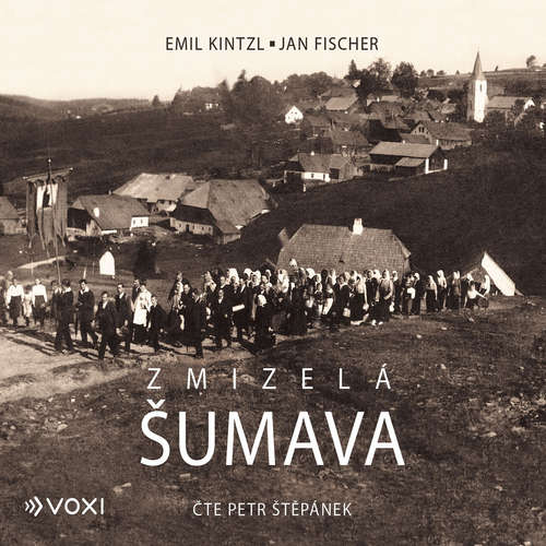 Audiokniha Zmizelá Šumava - Emil Kintzl - Petr Štěpánek Audiokniha Zmizelá Šumava - Emil Kintzl - Petr Štěpánek