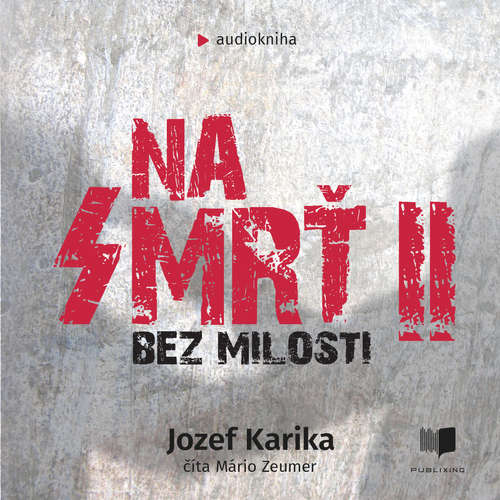 Audiokniha Na smrť 2 - Jozef Karika - Mário Zeumer Audiokniha Na smrť 2 - Jozef Karika - Mário Zeumer