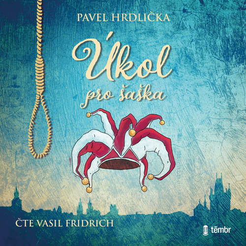 Audiokniha Úkol pro šaška - Pavel Hrdlička - Vasil Fridrich