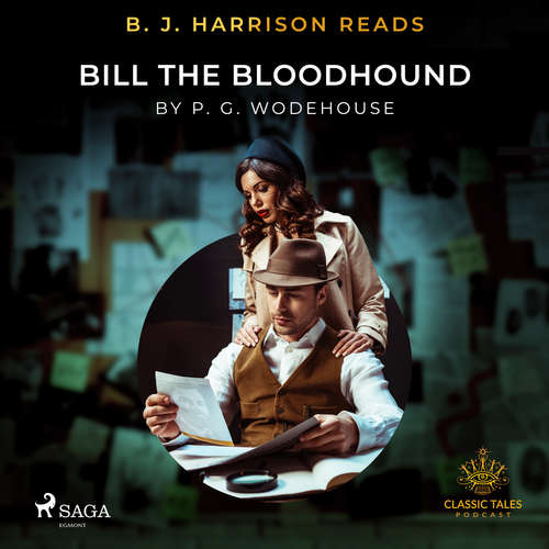Audiobook B. J. Harrison Reads Bill the Bloodhound (EN) - P.G. Wodehouse - B. J. Harrison Audiobook B. J. Harrison Reads Bill the Bloodhound (EN) - P.G. Wodehouse - B. J. Harrison