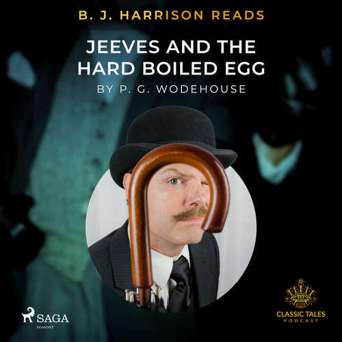Audiobook B. J. Harrison Reads Jeeves and the Hard Boiled Egg (EN) - P.G. Wodehouse - B. J. Harrison Audiobook B. J. Harrison Reads Jeeves and the Hard Boiled Egg (EN) - P.G. Wodehouse - B. J. Harrison