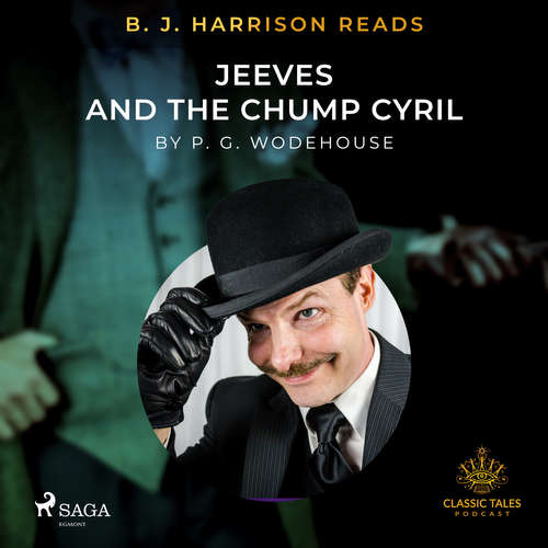 Audiobook B. J. Harrison Reads Jeeves and the Chump Cyril (EN) - P.G. Wodehouse - B. J. Harrison Audiobook B. J. Harrison Reads Jeeves and the Chump Cyril (EN) - P.G. Wodehouse - B. J. Harrison