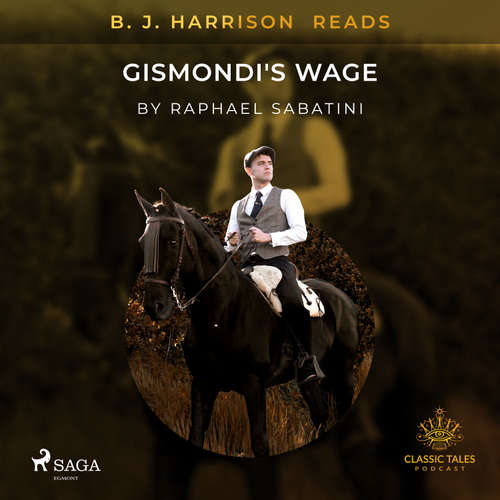 Audiobook B. J. Harrison Reads Gismondi's Wage (EN) - Raphael Sabatini - B. J. Harrison