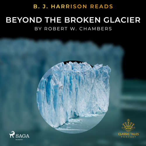 Audiobook B. J. Harrison Reads Beyond the Broken Glacier (EN) - Robert W. Chambers - B. J. Harrison
