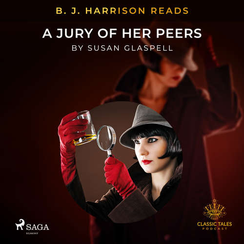 Audiobook B. J. Harrison Reads A Jury of Her Peers (EN) - Susan Glaspell - B. J. Harrison