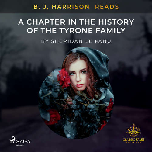 Audiobook B. J. Harrison Reads A Chapter in the History of the Tyrone Family (EN) - Sheridan Le Fanu - B. J. Harrison