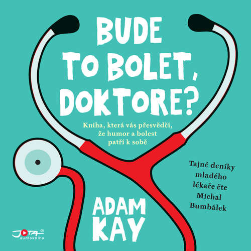 Audiokniha Bude to bolet, doktore? - Adam Kay - Michal Bumbálek