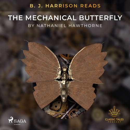 Audiobook B. J. Harrison Reads The Mechanical Butterfly (EN) - Nathaniel Hawthorne - B. J. Harrison Audiobook B. J. Harrison Reads The Mechanical Butterfly (EN) - Nathaniel Hawthorne - B. J. Harrison