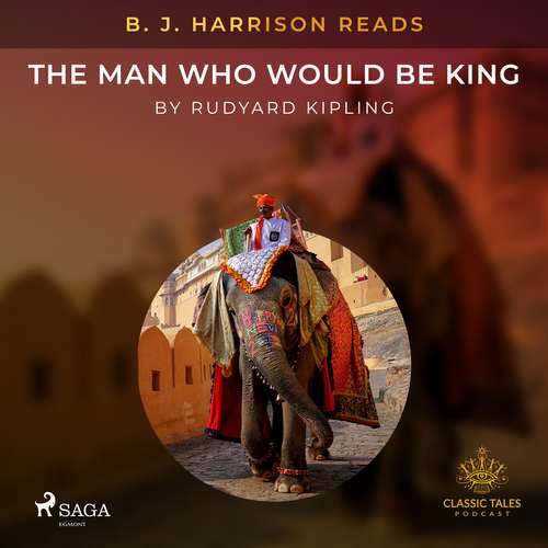 Audiobook B. J. Harrison Reads The Man Who Would Be King (EN) - Rudyard Kipling - B. J. Harrison Audiobook B. J. Harrison Reads The Man Who Would Be King (EN) - Rudyard Kipling - B. J. Harrison