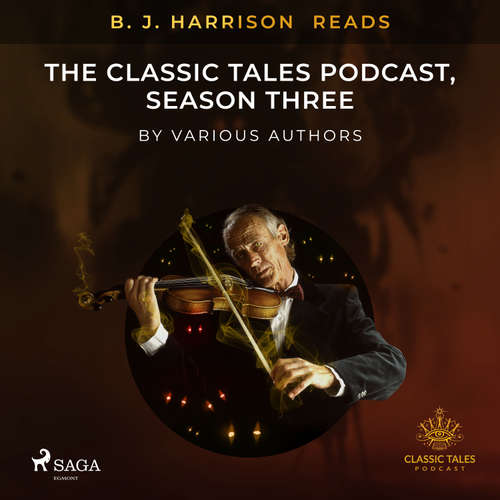 B. J. Harrison Reads The Classic Tales Podcast, Season Three (EN) - Rôzni autori