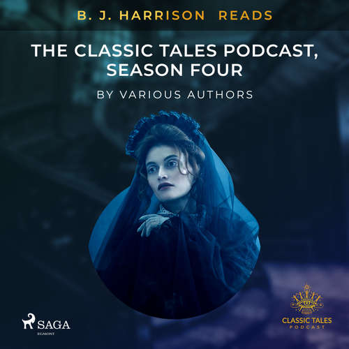 B. J. Harrison Reads The Classic Tales Podcast, Season Four (EN) - Rôzni autori