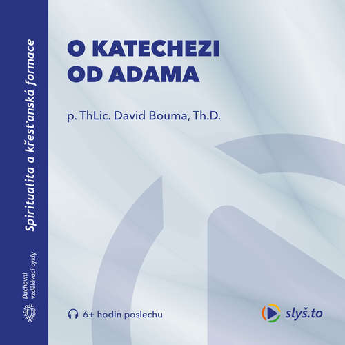 Audiokniha O katechezi od Adama - David Bouma - David Bouma Audiokniha O katechezi od Adama - David Bouma - David Bouma