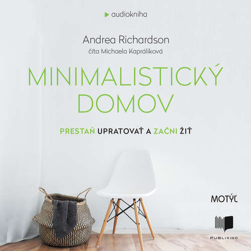 Audiokniha Minimalistický domov - Andrea Richardson - Michaela Kapráliková Audiokniha Minimalistický domov - Andrea Richardson - Michaela Kapráliková