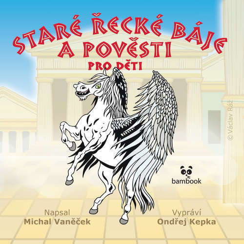 Audiokniha Staré řecké báje a pověsti pro děti - Michal Vaněček - Ondřej Kepka Audiokniha Staré řecké báje a pověsti pro děti - Michal Vaněček - Ondřej Kepka
