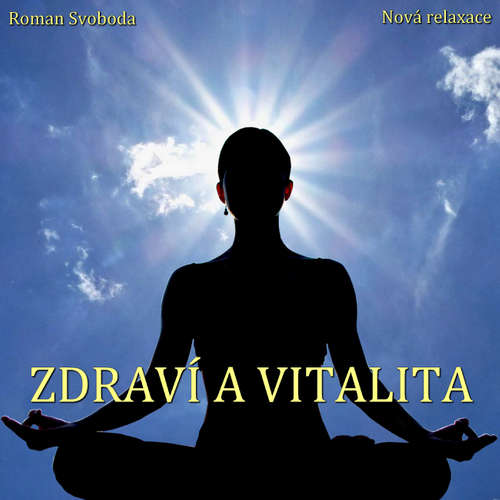 Audiokniha Zdraví a vitalita - Roman Svoboda - Roman Svoboda Audiokniha Zdraví a vitalita - Roman Svoboda - Roman Svoboda