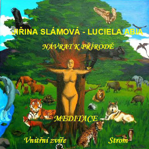 Audiokniha Návrat k přírodě - Meditace: Vnitřní zvíře, Strom - Jiřina Slámová - Jiřina Slámová