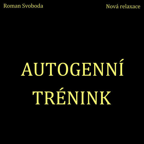 Audiokniha Autogenní trénink - Roman Svoboda - Roman Svoboda Audiokniha Autogenní trénink - Roman Svoboda - Roman Svoboda