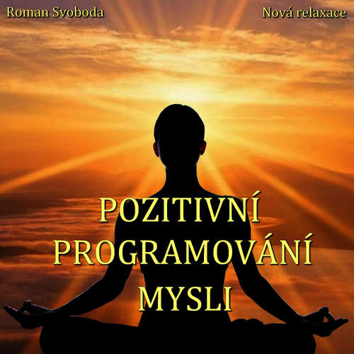 Audiokniha Pozitivní programování mysli - Roman Svoboda - Roman Svoboda Audiokniha Pozitivní programování mysli - Roman Svoboda - Roman Svoboda