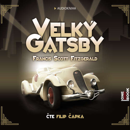 Audiokniha Velký Gatsby - Francis Scott Fitzgerald - Filip Čapka Audiokniha Velký Gatsby - Francis Scott Fitzgerald - Filip Čapka