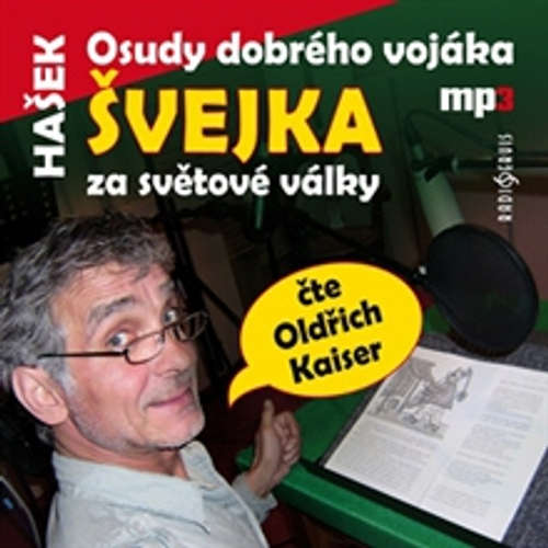 Audiokniha Osudy dobrého vojáka Švejka za světové války - Jaroslav Hašek - Oldřich Kaiser Audiokniha Osudy dobrého vojáka Švejka za světové války - Jaroslav Hašek - Oldřich Kaiser