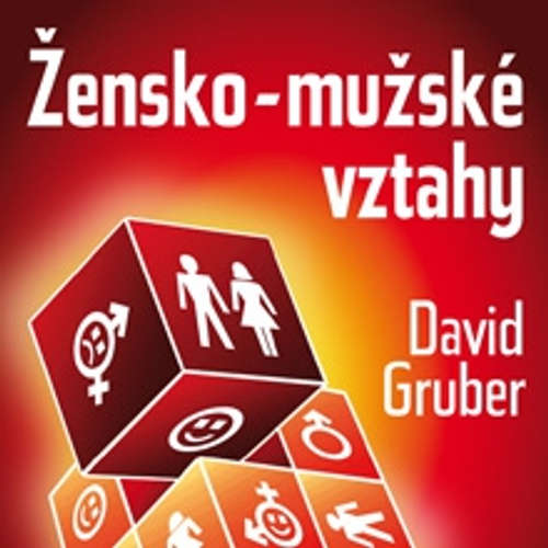 Audiokniha Žensko-mužské vztahy - David Gruber - David Gruber Audiokniha Žensko-mužské vztahy - David Gruber - David Gruber