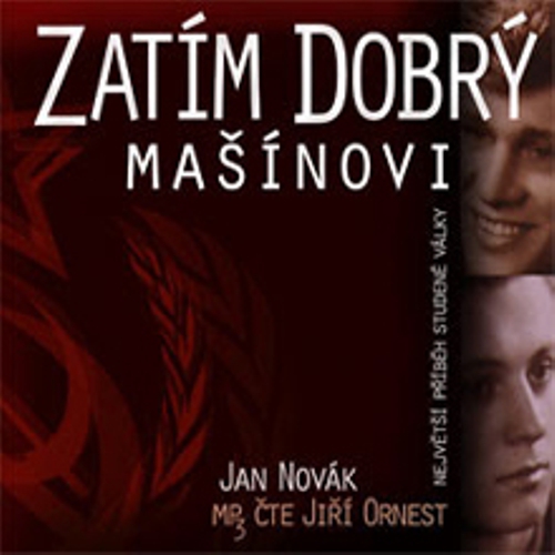 Zatím dobrý - Mašínovi - Jan Novák (Audiokniha) Zatím dobrý - Mašínovi - Jan Novák (Audiokniha)