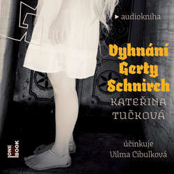Audiokniha Vyhnání Gerty Schnirch - Kateřina Tučková - Vilma Cibulková