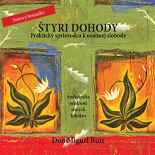 Štyri dohody - Don Miguel Ruiz (Audiokniha) Štyri dohody - Don Miguel Ruiz (Audiokniha)