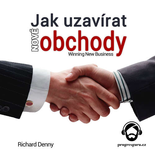 Audiokniha Jak uzavírat nové obchody - Richard Denny - Gustav Bubník Audiokniha Jak uzavírat nové obchody - Richard Denny - Gustav Bubník