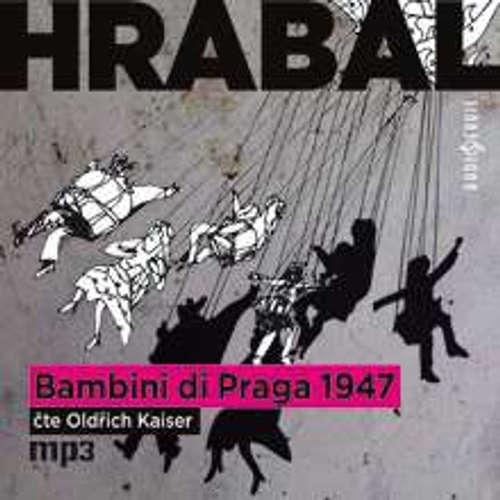 Audiokniha Bambini di Praga 1947 - Bohumil Hrabal - Oldřich Kaiser Audiokniha Bambini di Praga 1947 - Bohumil Hrabal - Oldřich Kaiser