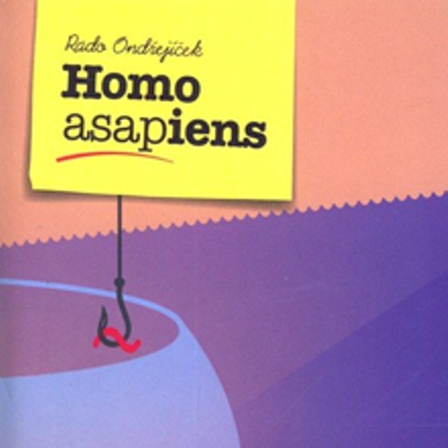 Homo ASAPiens - Rado Ondřejíček (Audiokniha) Homo ASAPiens - Rado Ondřejíček (Audiokniha)