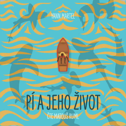 Audiokniha Pí a jeho život - Yann Martel - Matouš Ruml Audiokniha Pí a jeho život - Yann Martel - Matouš Ruml
