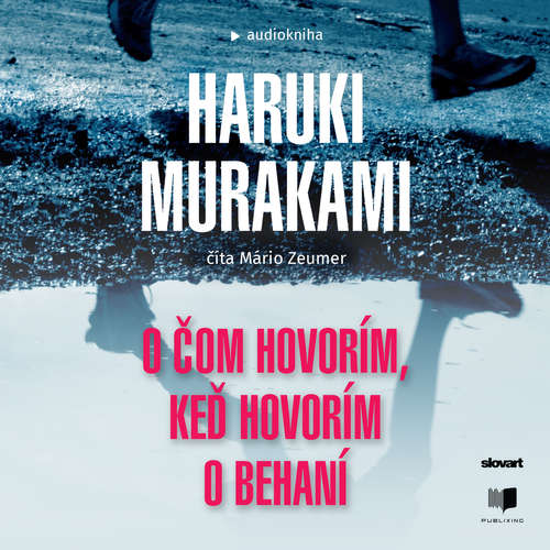 Audiokniha O čom hovorím, keď hovorím o behaní - Haruki Murakami - Mário Zeumer Audiokniha O čom hovorím, keď hovorím o behaní - Haruki Murakami - Mário Zeumer