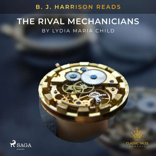 Audiobook B. J. Harrison Reads The Rival Mechanicians (EN) - Lydia Maria Child - B. J. Harrison Audiobook B. J. Harrison Reads The Rival Mechanicians (EN) - Lydia Maria Child - B. J. Harrison