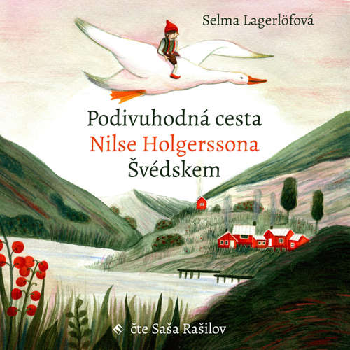 Audiokniha Podivuhodná cesta Nilse Holgerssona Švédskem - Selma Lagerlöfová - Saša Rašilov Audiokniha Podivuhodná cesta Nilse Holgerssona Švédskem - Selma Lagerlöfová - Saša Rašilov