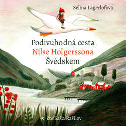 Audiokniha Podivuhodná cesta Nilse Holgerssona Švédskem - Selma Lagerlöfová - Saša Rašilov
