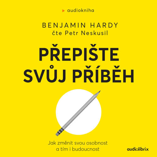 Audiokniha Přepište svůj příběh - Benjamin Hardy - Petr Nezkusil Audiokniha Přepište svůj příběh - Benjamin Hardy - Petr Nezkusil