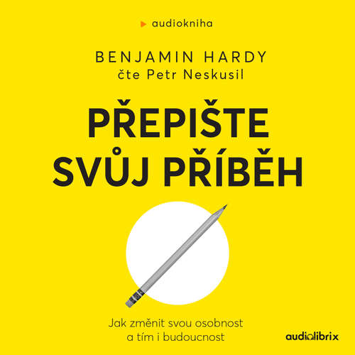 Audiokniha Přepište svůj příběh - Benjamin Hardy - Petr Neskusil