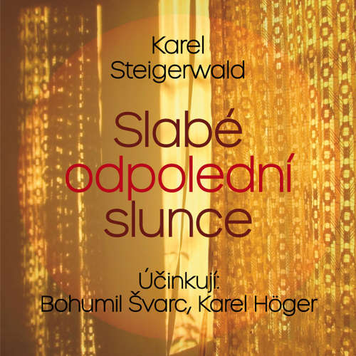 Audiokniha Slabé odpolední slunce - Karel Steigerwald - Karel Höger Audiokniha Slabé odpolední slunce - Karel Steigerwald - Karel Höger