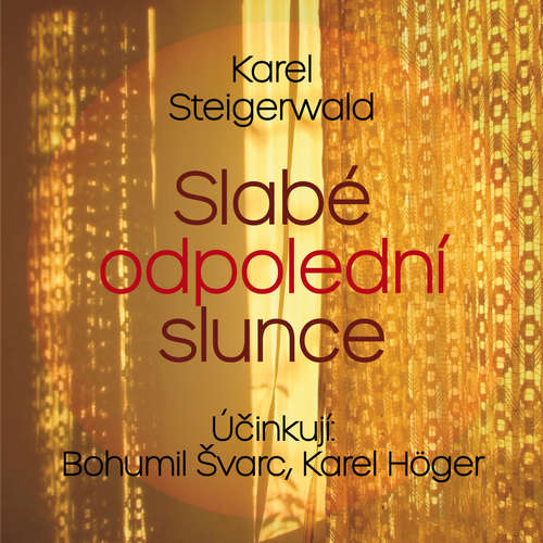 Audiokniha Slabé odpolední slunce - Karel Steigerwald - Karel Höger