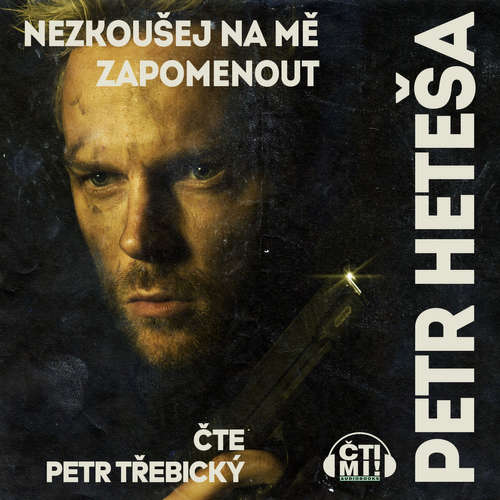 Audiokniha Nezkoušej na mě zapomenout - Petr Heteša - Petr Třebický Audiokniha Nezkoušej na mě zapomenout - Petr Heteša - Petr Třebický